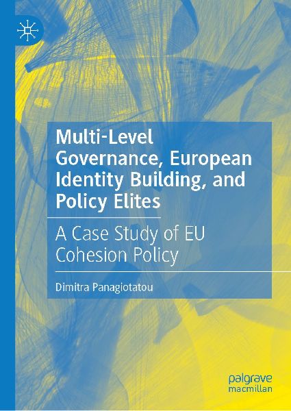 Multi-Level Governance, European Identity Building, and Policy Elites: A Case Study of EU Cohesion Policy