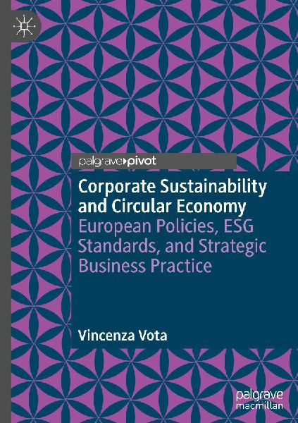 Corporate Sustainability and Circular Economy: European Policies, ESG Standards, and Strategic Business Practice