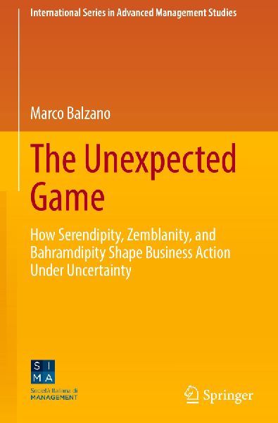 The Unexpected Game: How Serendipity, Zemblanity, and Bahramdipity Shape Business Action Under Uncertainty