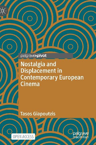 Nostalgia and Displacement in Contemporary European Cinema