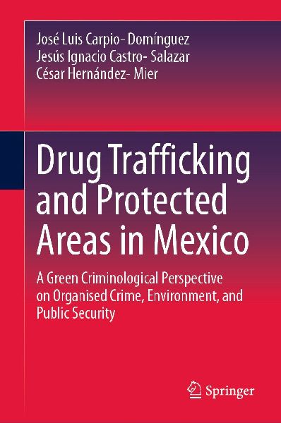 Drug Trafficking and Protected Areas in Mexico: A Green Criminological Perspective on Organized Crime, Environment, and Public Security