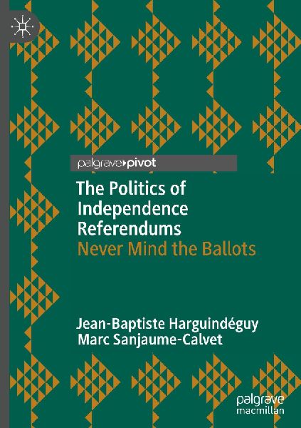 The Politics of Independence Referendums: Never Mind the Ballots