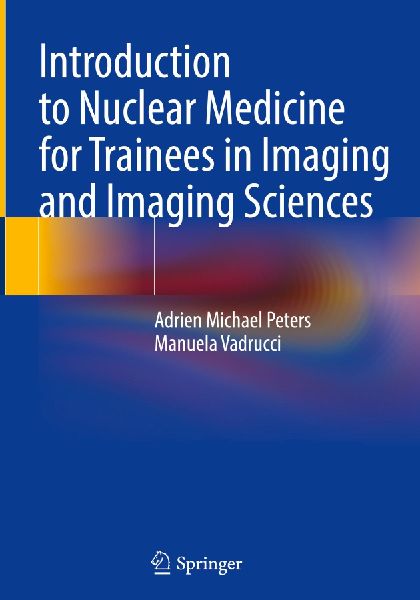 Introduction to Nuclear Medicine for Trainees in Imaging and Imaging Sciences