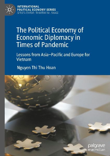 The Political Economy of Economic Diplomacy in Times of Pandemic: Lessons from Asia-Pacific and Europe for Vietnam