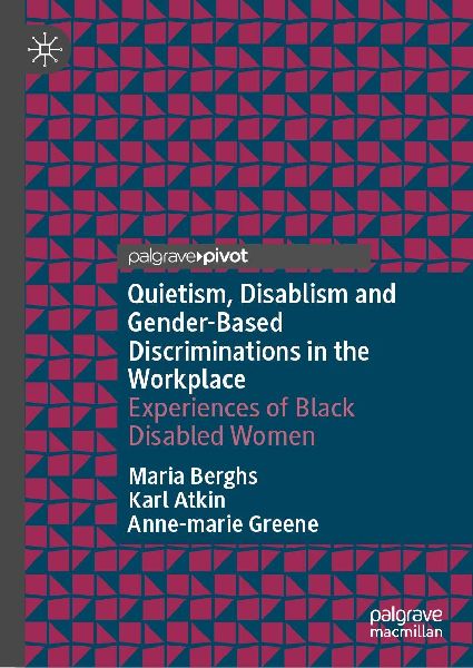 Quietism, Disablism and Gender-Based Discriminations in the Workplace: Experiences of Black Disabled Women