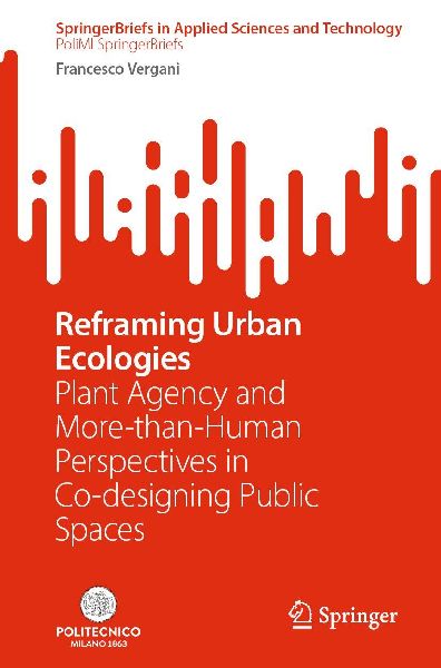 Reframing Urban Ecologies: Plant Agency and More-than-Human Perspectives in Co-designing Public Spaces