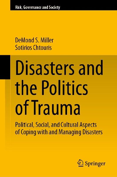 Disasters and the Politics of Trauma: Political, Social, and Cultural Aspects of Coping with and Managing Disasters