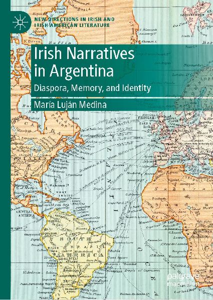 Irish Narratives in Argentina: Diaspora, Memory, and Identity