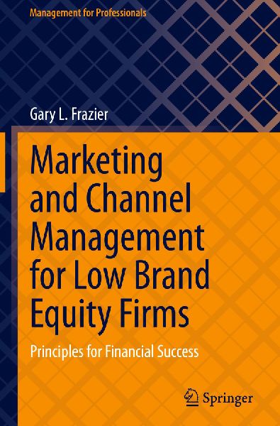 Marketing and Channel Management for Low Brand Equity Firms: Principles for Financial Success