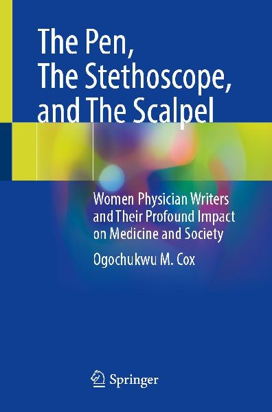 The Pen, The Stethoscope, and The Scalpel: Women Physician Writers and Their Profound Impact on Medicine and Society
