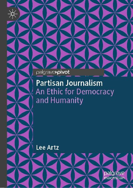 Partisan Journalism: An Ethic for Democracy and Humanity