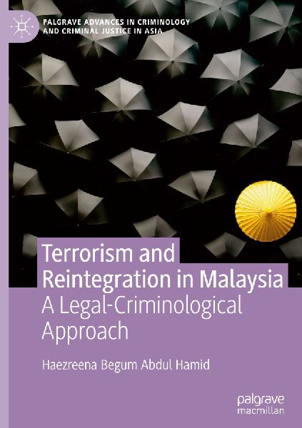 Terrorism and Reintegration in Malaysia: A Legal-Criminological Approach
