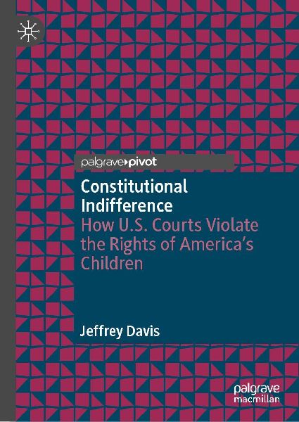 Constitutional Indifference: How U.S. Courts Violate the Rights of America's Children