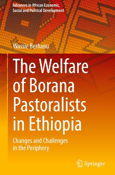 The Welfare of Borana Pastoralists in Ethiopia: Changes and Challenges in the Periphery