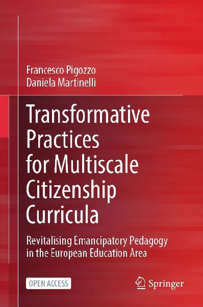 Transformative Practices for Multiscale Citizenship Curricula: Revitalising Emancipatory Pedagogy in the European Education Area