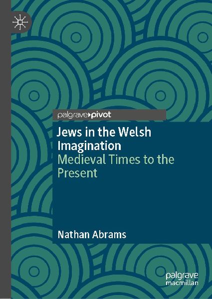 Jews in the Welsh Imagination: Medieval Times to the Present
