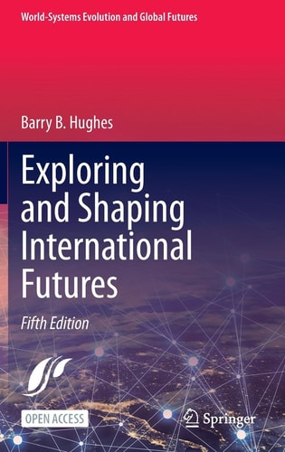 Exploring and Shaping International Futures (World-Systems Evolution and Global Futures)