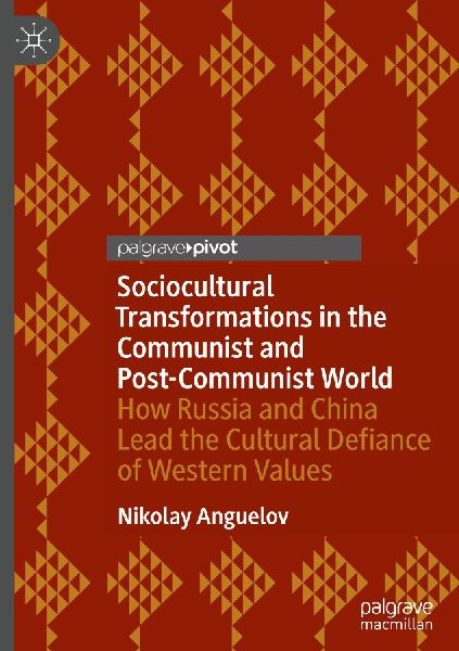 Sociocultural Transformations in the Communist and Post-Communist World: How Russia and China Lead the Cultural Defiance of Western Values