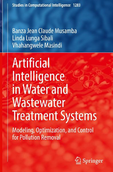 Artificial Intelligence in Water and Wastewater Treatment Systems: Modeling, Optimization, and Control for Pollution Removal