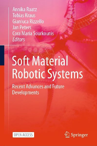 Soft Material Robotic Systems: Recent Advances and Future Developments
