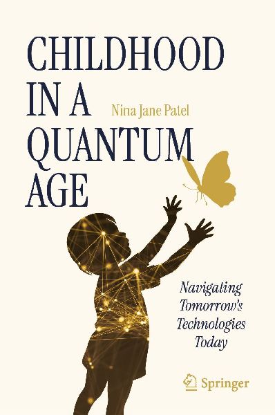 Childhood in a Quantum Age: Navigating Tomorrows Technologies Today
