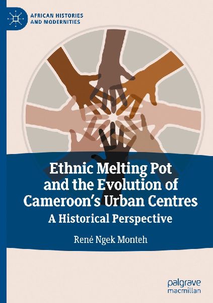 Ethnic Melting Pot and the Evolution of Cameroon's Urban Centres: A Historical Perspective