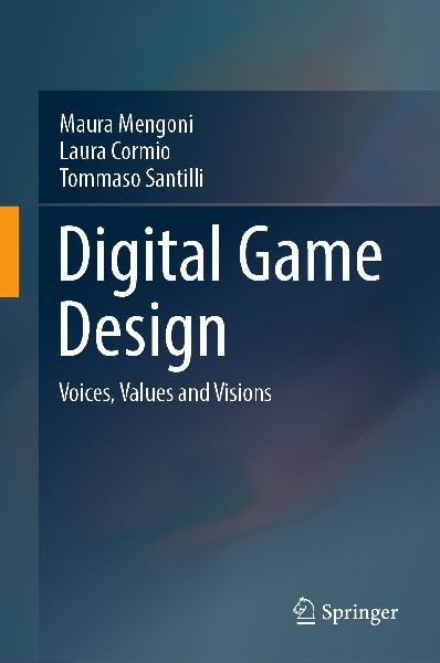 Digital Game Design: Voices, Values and Visions