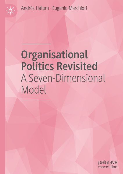 Organisational Politics Revisited: A Seven-Dimensional Model