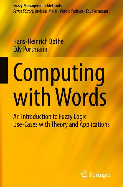 Computing with Words: An Introduction to Fuzzy Logic Use-Cases with Theory and Applications