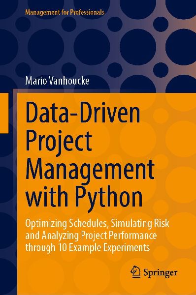 Data-Driven Project Management with Python: Optimizing Schedules, Simulating Risk and Analyzing Project Performance through 10 Example Experiments