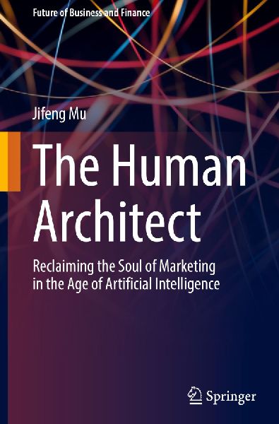The Human Architect: Reclaiming the Soul of Marketing in the Age of Artificial Intelligence