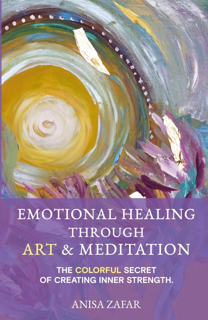 Emotional Healing Through Art: The Colourful Secret of Creating Inner Strength