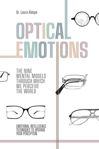 Optical Emotions The Nine Mental Models Through Which We Perceive the World