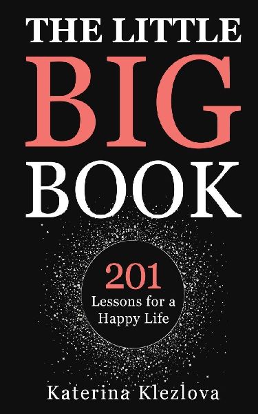 The Little Big Book: 201 Lessons for a Happy Life