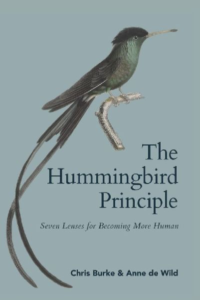 The Hummingbird Principle - Know who you are and do what you can!: Seven Lenses for Becoming More Human - What if transformation isnt powered by force - but sparked by clarity?