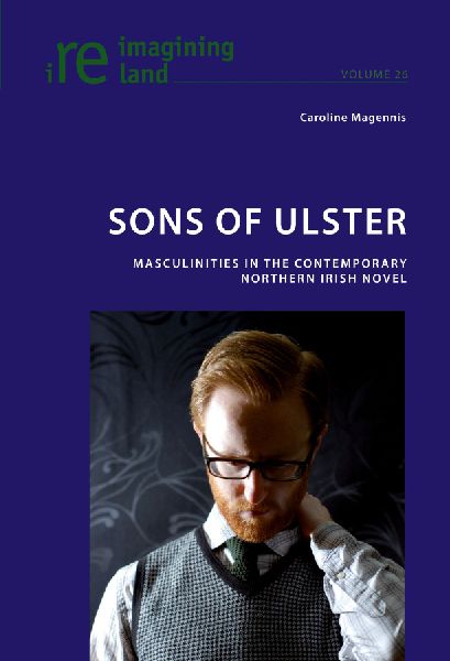 Sons of Ulster: Masculinities in the Contemporary Northern Irish Novel