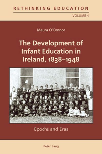 The Development of Infant Education in Ireland, 1838-1948: Epochs and Eras