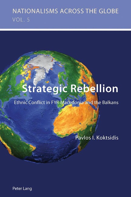 Strategic Rebellion: Ethnic Conflict in FYR Macedonia and the Balkans