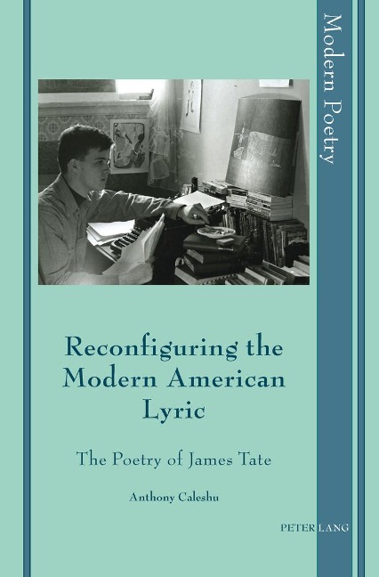 Reconfiguring the Modern American Lyric: The Poetry of James Tate
