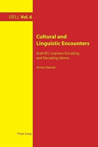 Cultural and Linguistic Encounters Arab EFL Learners Encoding and Decoding Idioms