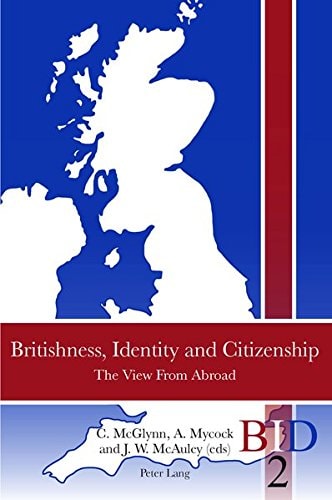 Britishness, Identity and Citizenship The View from Abroad