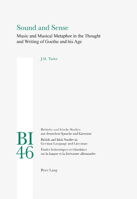 Sound and Sense: Music and Musical Metaphor in the Thought and Writing of Goethe and his Age