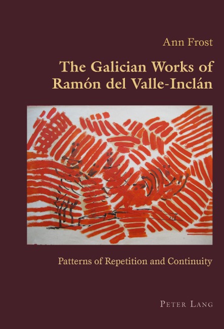 The Galician Works of Ramón del Valle-Inclán: Patterns of Repetition and Continuity