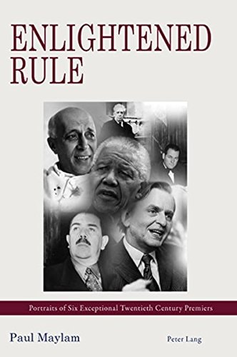 Enlightened Rule Portraits of Six Exceptional Twentieth Century Premiers