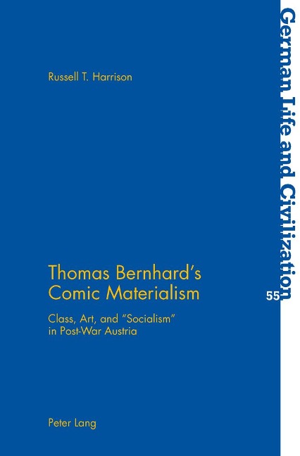 Thomas Bernhards Comic Materialism: Class, Art, and Socialism in Post-War Austria