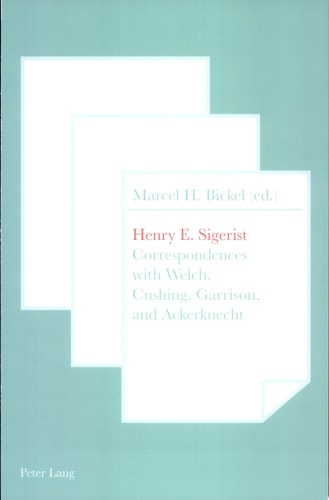 Henry E. Sigerist Correspondences with Welch, Cushing, Garrison, and Ackerknecht