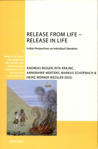 Release from Life, Release in Life Indian Perspectives on Individual Liberation