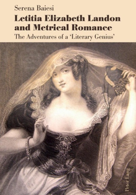 Letitia Elizabeth Landon and Metrical Romance: The Adventures of a Literary Genius