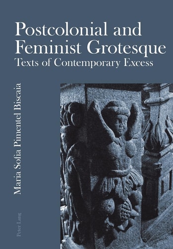 Postcolonial and Feminist Grotesque Texts of Contemporary Excess