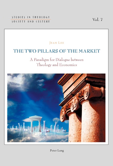 The Two Pillars of the Market: A Paradigm for Dialogue between Theology and Economics
